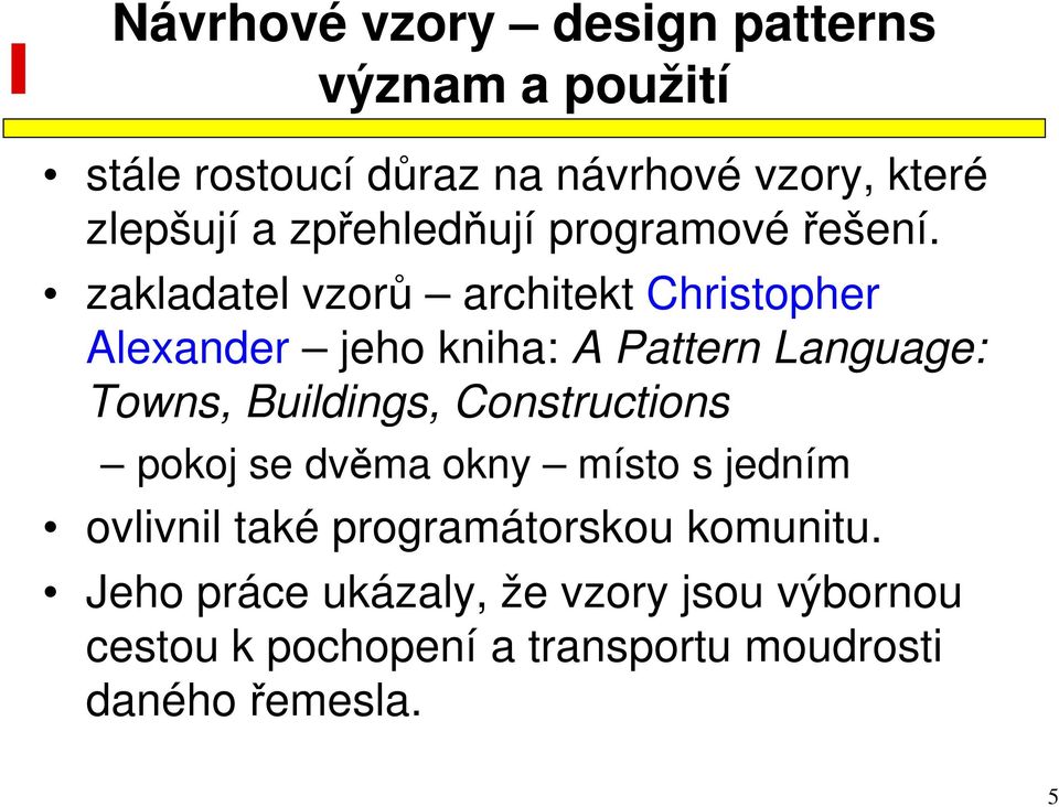 zakladatel vzorů architekt Christopher Alexander jeho kniha: A Pattern Language: Towns, Buildings,