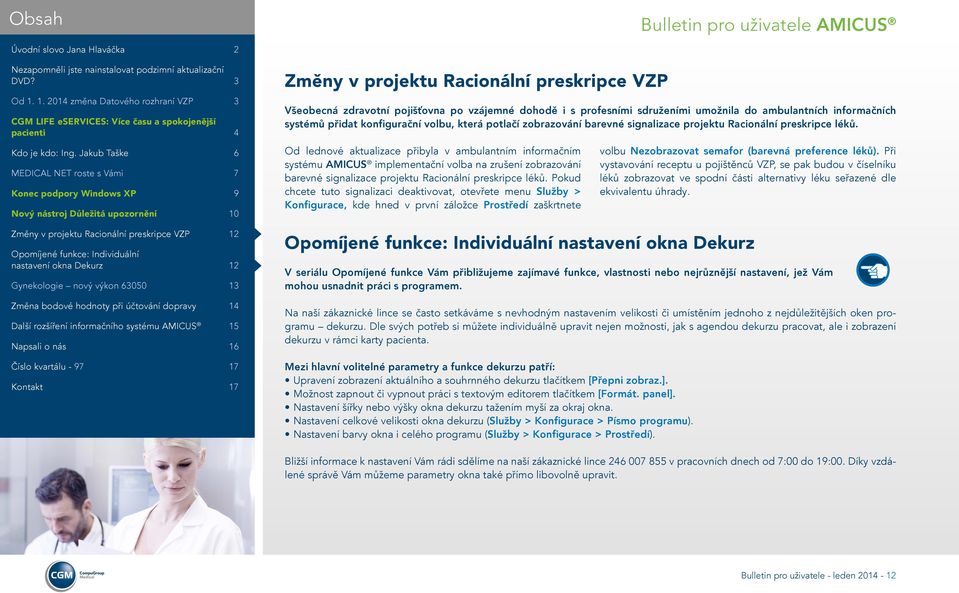 Od lednové aktualizace přibyla v ambulantním informačním systému AMICUS implementační volba na zrušení zobrazování barevné signalizace projektu Racionální preskripce léků.