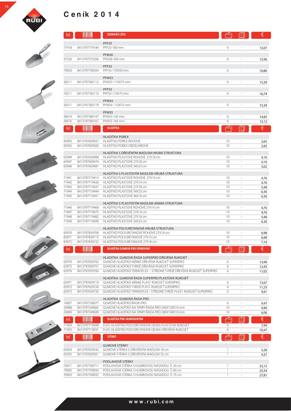 mm 6-15,39 PFP53 78211 8413797782110 PFP53-110X75 mm 6-16,74 PFM54 38311 8413797383119 PFM54-110X75 mm 6-15,39 PFM55 38414 8413797384147 PFM55-145 mm 6-14,85 38416 8413797384161 PFM55-165 mm 6-15,12