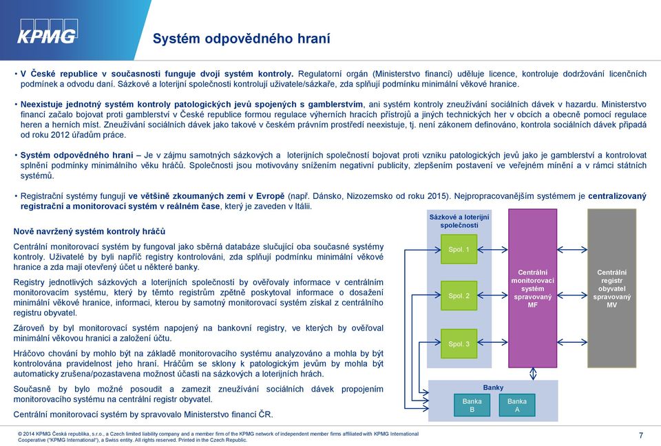 Sázkové a loterijní společnosti kontrolují uživatele/sázkaře, zda splňují podmínku minimální věkové hranice.