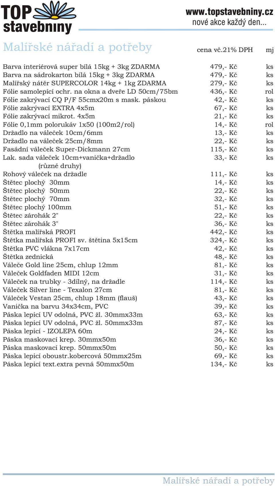 na okna a dveře LD 50cm/75bm Fólie zakrývací CQ P/F 55cmx20m s mask. páskou Fólie zakrývací EXTRA 4x5m Fólie zakrývací mikrot.