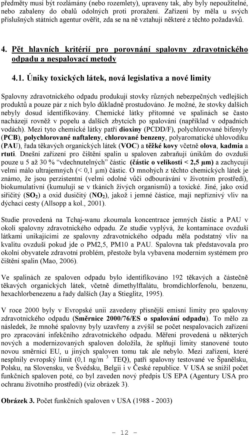 Pět hlavních kritérií pro porovnání spalovny zdravotnického odpadu a nespalovací metody 4.1.