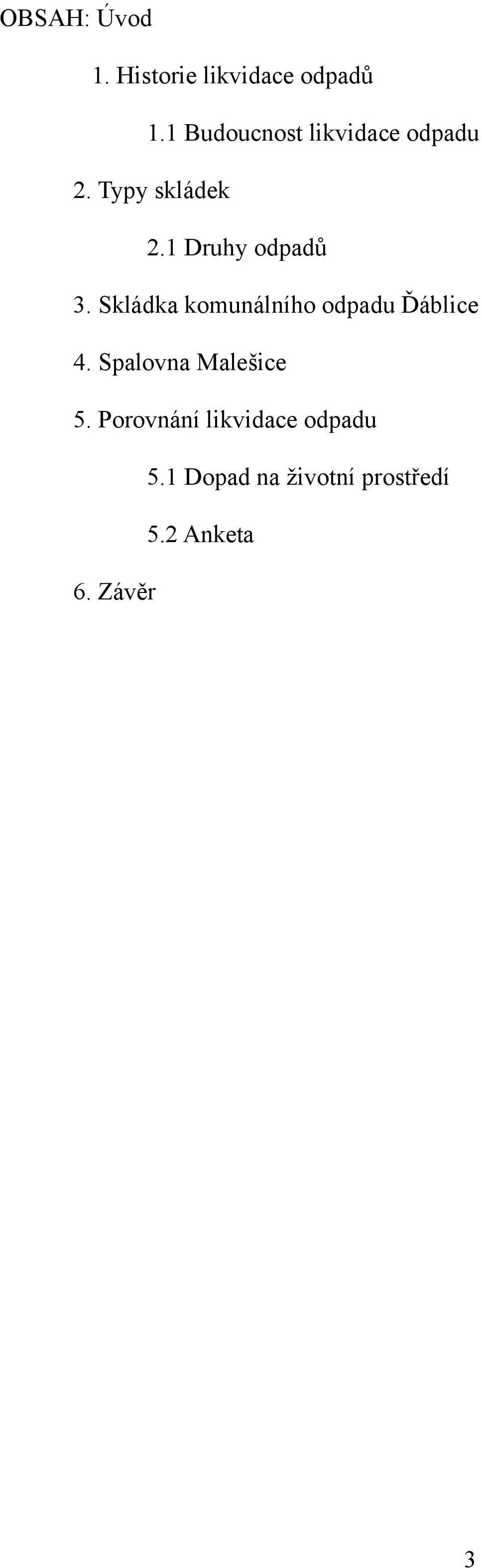 1 Druhy odpadů 3. Skládka komunálního odpadu Ďáblice 4.