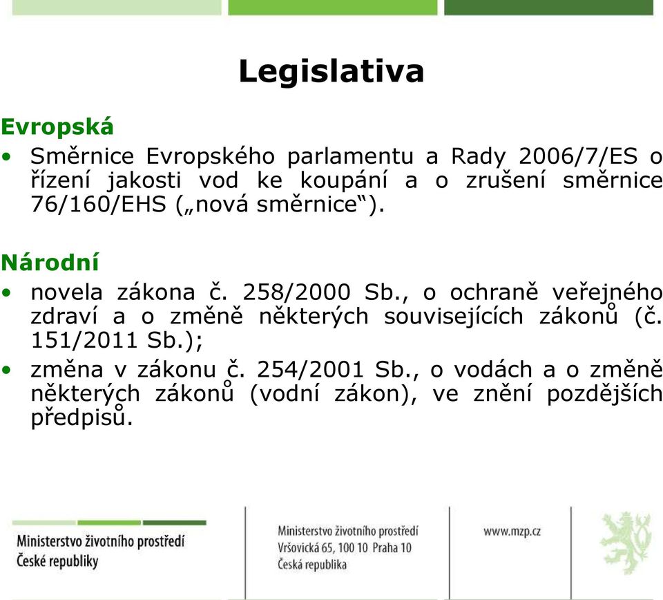 , o ochraně veřejného zdraví a o změně některých souvisejících zákonů (č. 151/2011 Sb.