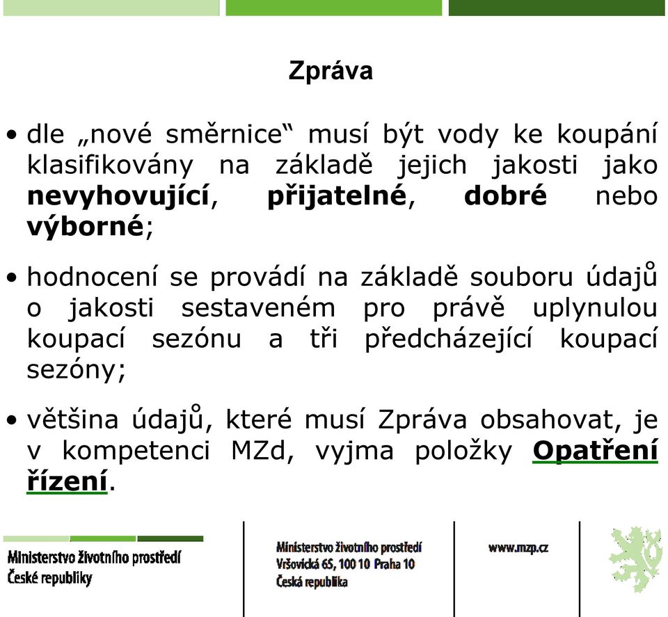 údajů o jakosti sestaveném pro právě uplynulou koupací sezónu a tři předcházející koupací