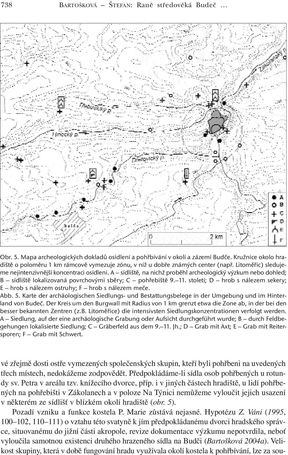 A sídliště, na nichž proběhl archeologický výzkum nebo dohled; B sídliště lokalizovaná povrchovými sběry; C pohřebiště 9. 11.