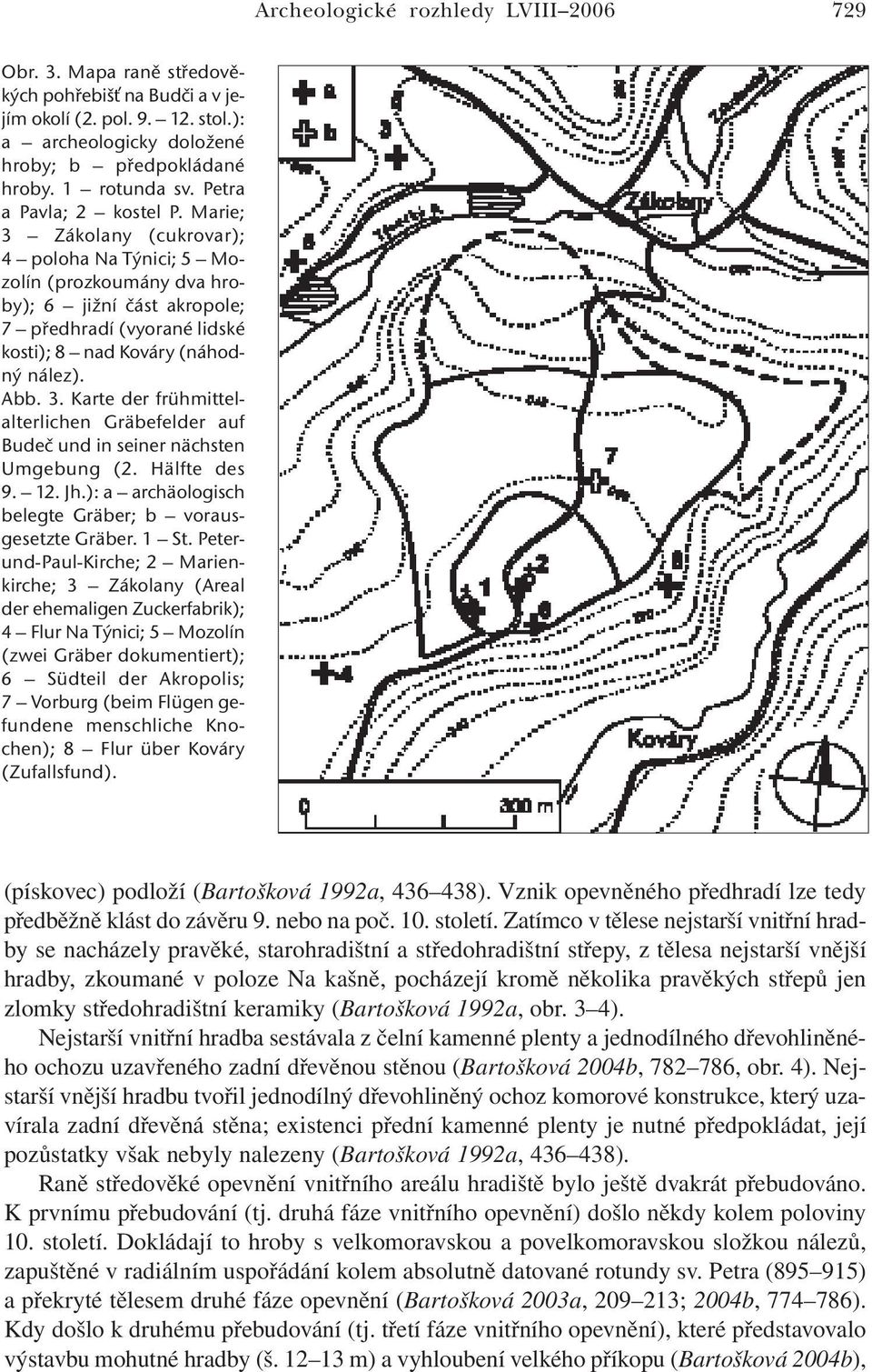 Abb. 3. Karte der frühmittelalterlichen Gräbefelder auf Budeč und in seiner nächsten Umgebung (2. Hälfte des 9. 12. Jh.): a archäologisch belegte Gräber; b vorausgesetzte Gräber. 1 St.