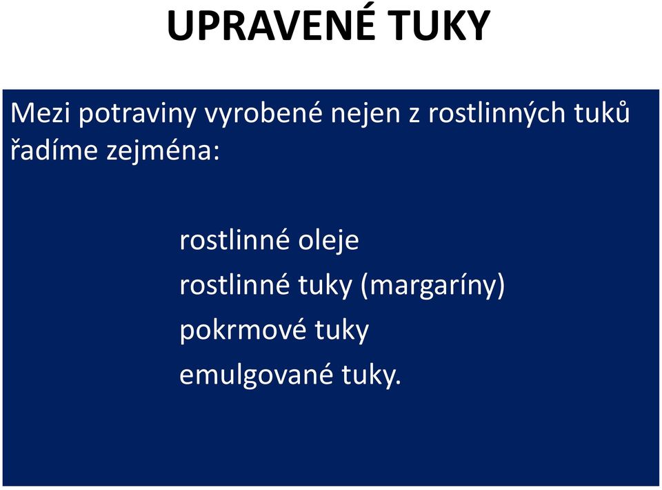 zejména: rostlinné oleje rostlinné