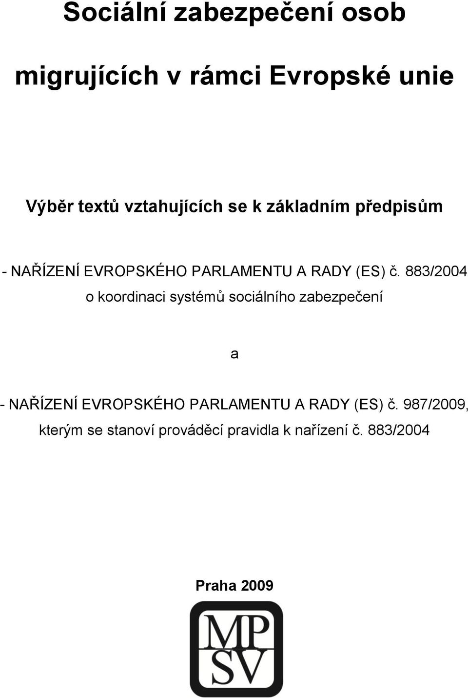 883/2004 o koordinaci systémů sociálního zabezpečení a - NAŘÍZENÍ EVROPSKÉHO