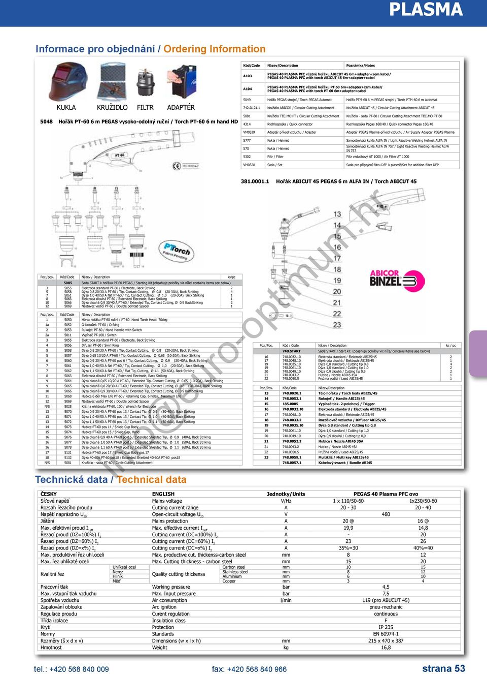 kabel/ PEGAS 40 PLASMA PFC with torch PT 60 6m+adapter+cabel KUKLA KRUŽIDLO FILTR ADAPTÉR 5048 Hořák PT-60 6 m PEGAS vysoko-odolný ruční / Torch PT-60 6 m hand HD 5049 Hořák PEGAS strojní / Torch