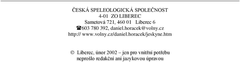 cz http:// www.volny.cz/daniel.horacek/jeskyne.