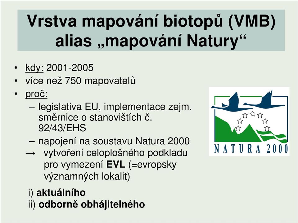 92/43/EHS napojení na soustavu Natura 2000 vytvoření celoplošného podkladu pro