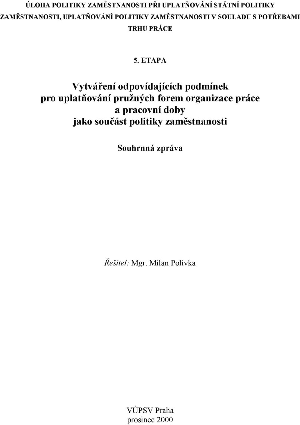 ETAPA Vytváření odpovídajících podmínek pro uplatňování pružných forem organizace práce