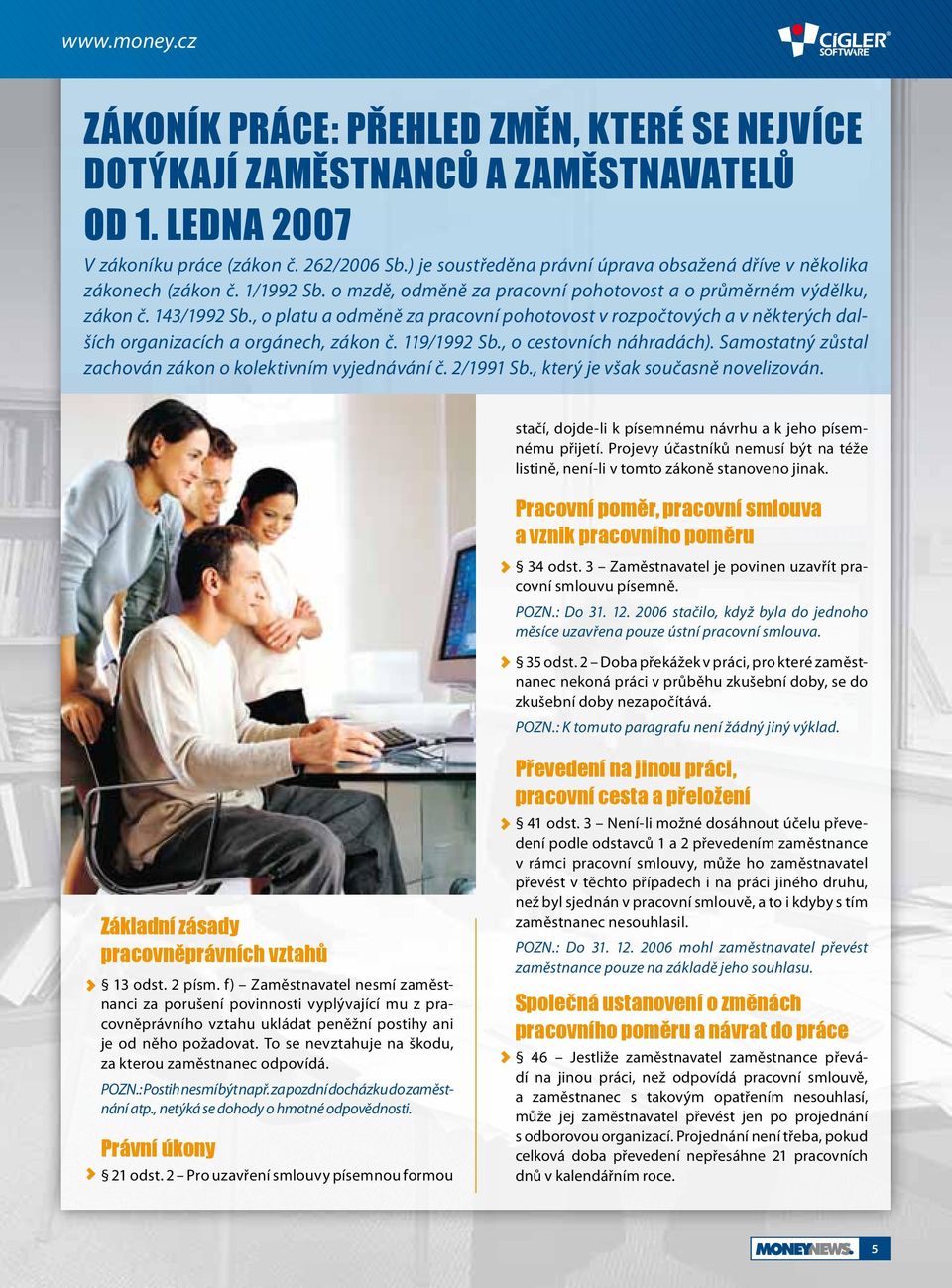 , o platu a odměně za pracovní pohotovost v rozpočtových a v některých dalších organizacích a orgánech, zákon č. 119/1992 Sb., o cestovních náhradách).