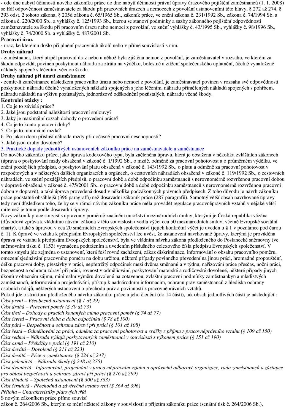 , zákoník práce, ve znění zákona č. 231/1992 Sb., zákona č. 74/1994 Sb. a zákona č. 220/2000 Sb., a vyhlášky č. 125/1993 Sb.