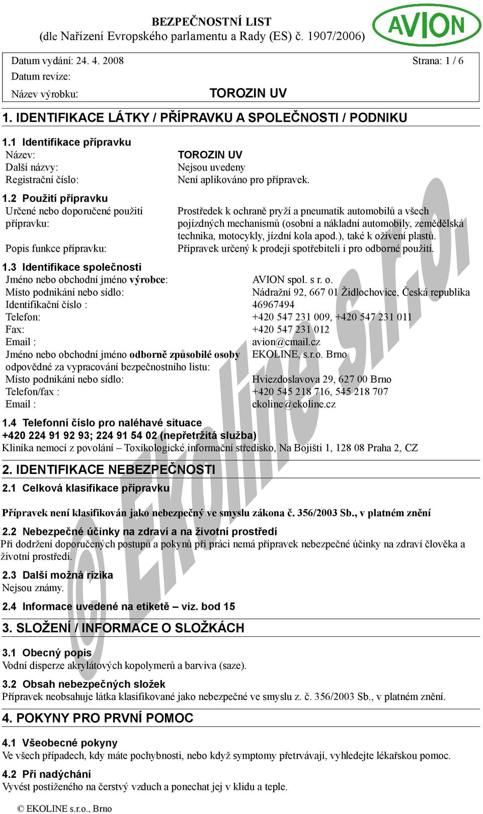 Prostředek k ochraně pryží a pneumatik automobilů a všech pojízdných mechanismů (osobní a nákladní automobily, zemědělská technika, motocykly, jízdní kola apod.), také k oživení plastů.