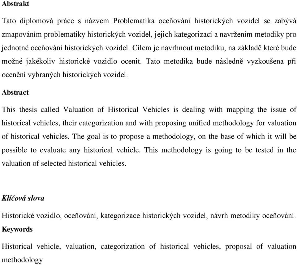 Tato metodika bude následně vyzkoušena při ocenění vybraných historických vozidel.