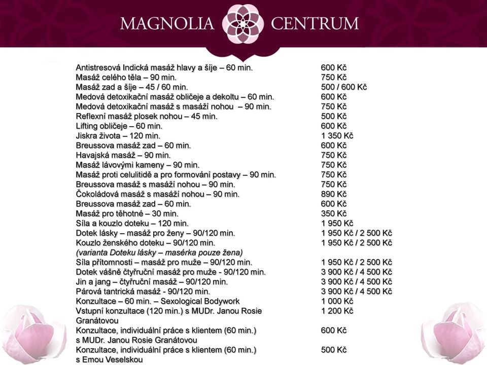 Masáž lávovými kameny 90 min. Masáž proti celulitidě a pro formování postavy 90 min. Breussova masáž s masáží nohou 90 min. Čokoládová masáž s masáží nohou 90 min. Breussova masáž zad 60 min.