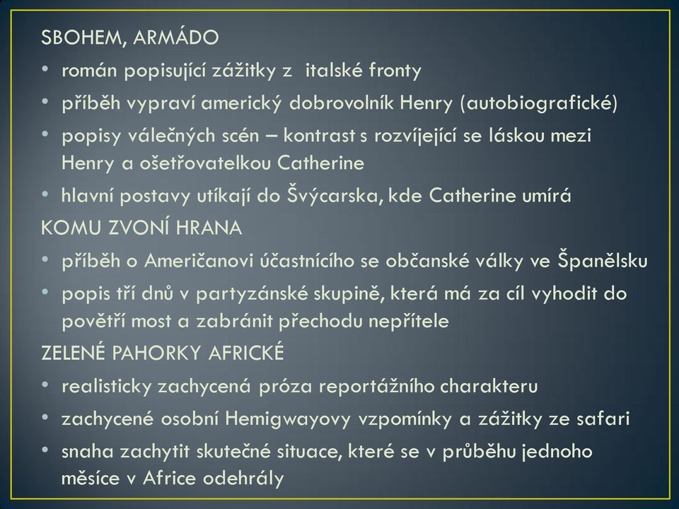 války ve Španělsku popis tří dnů v partyzánské skupině, která má za cíl vyhodit do povětří most a zabránit přechodu nepřítele ZELENÉ PAHORKY AFRICKÉ realisticky