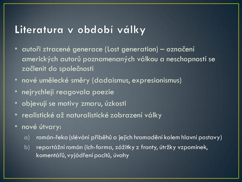 úzkosti realistické až naturalistické zobrazení války nové útvary: a) román-řeka (slévání příběhů a jejich hromadění