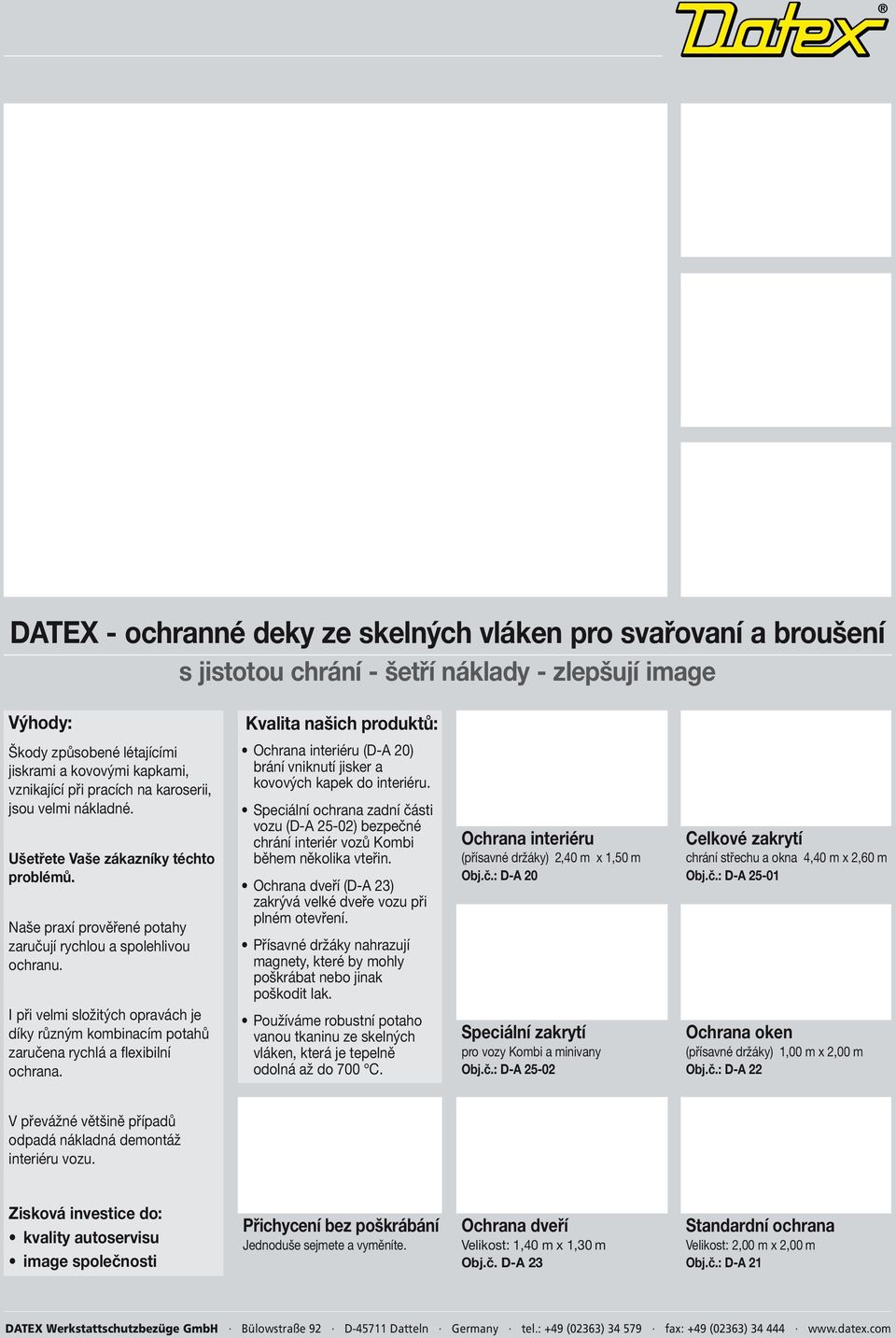 Naše praxí prověřené potahy zaručují rychlou a spolehlivou ochranu. I při velmi složitých opravách je díky různým kombinacím potahů zaručena rychlá a flexibilní ochrana.