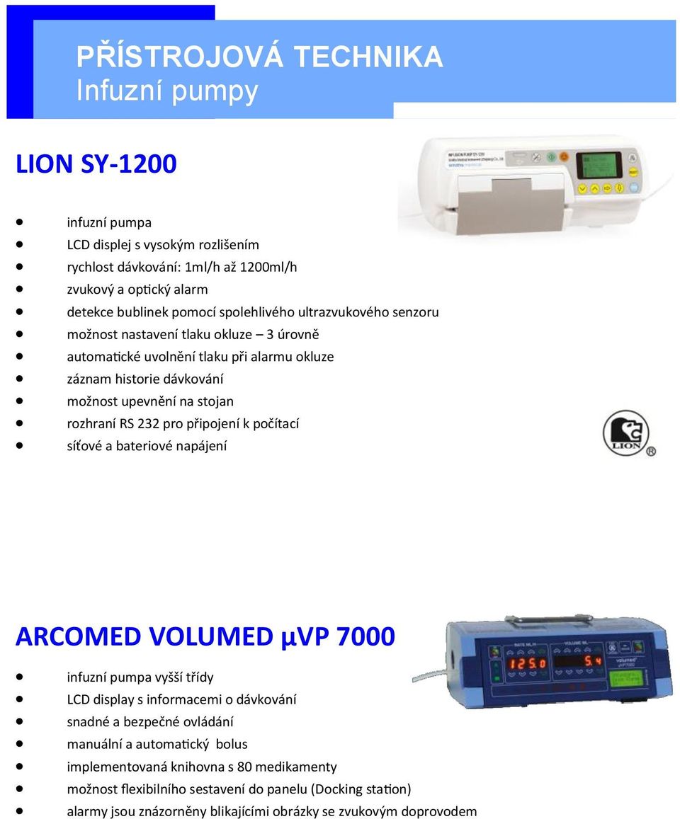 pro připojení k počítací síťové a bateriové napájení ARCOMED VOLUMED μvp 7000 infuzní pumpa vyšší třídy LCD display s informacemi o dávkování snadné a bezpečné ovládání manuální