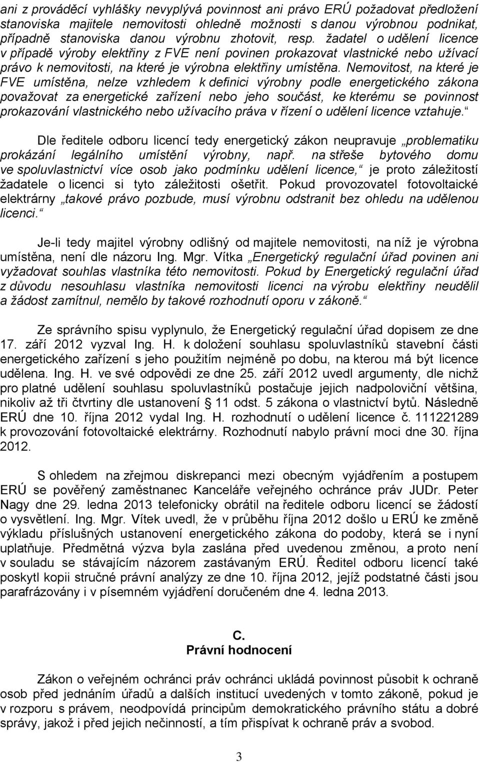 Nemovitost, na které je FVE umístěna, nelze vzhledem k definici výrobny podle energetického zákona považovat za energetické zařízení nebo jeho součást, ke kterému se povinnost prokazování