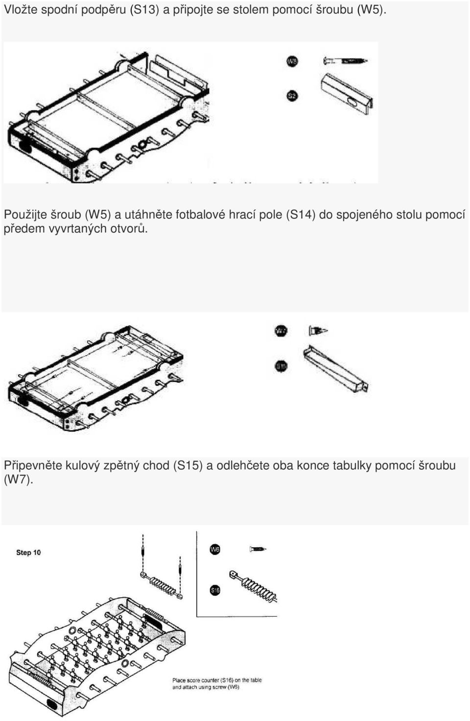 do spojeného stolu pomocí předem vyvrtaných otvorů.