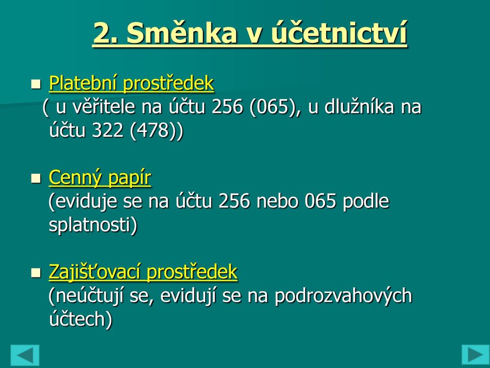 (eviduje se na účtu 256 nebo 065 podle splatnosti)
