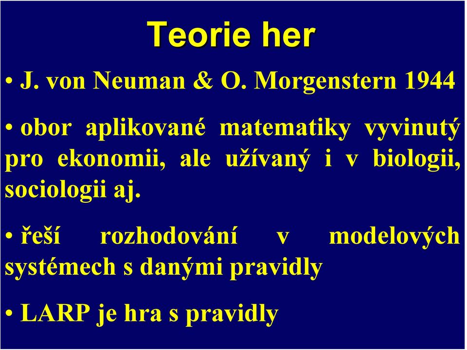 pro ekonomii, ale užívaný i v biologii, sociologii aj.