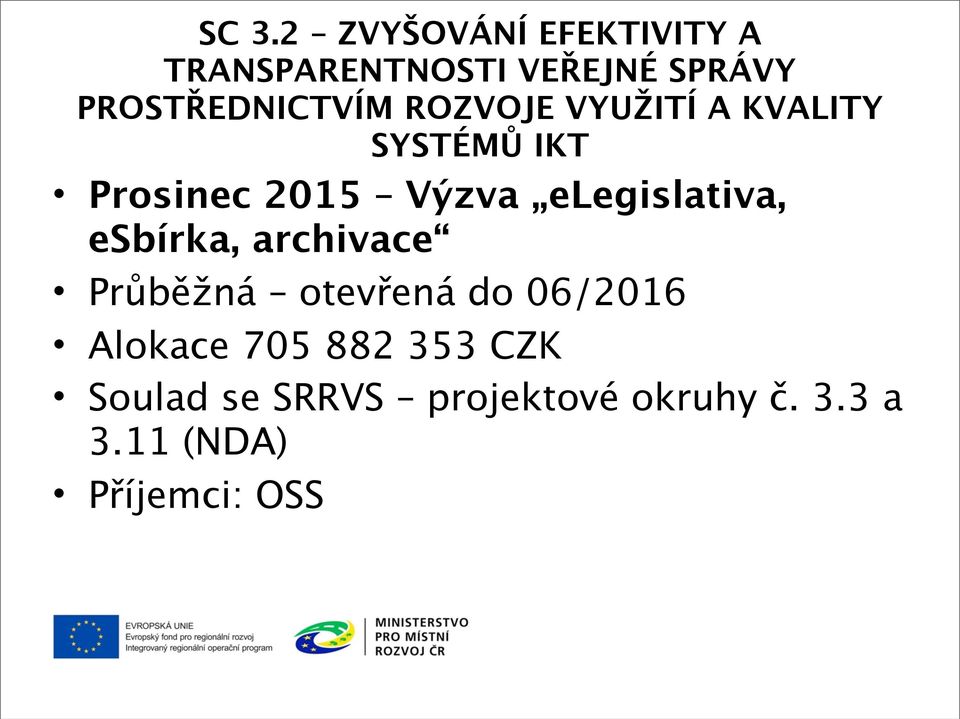 Výzva elegislativa, esbírka, archivace Průběžná otevřená do 06/2016