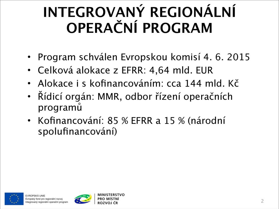 EUR Alokace i s kofinancováním: cca 144 mld.