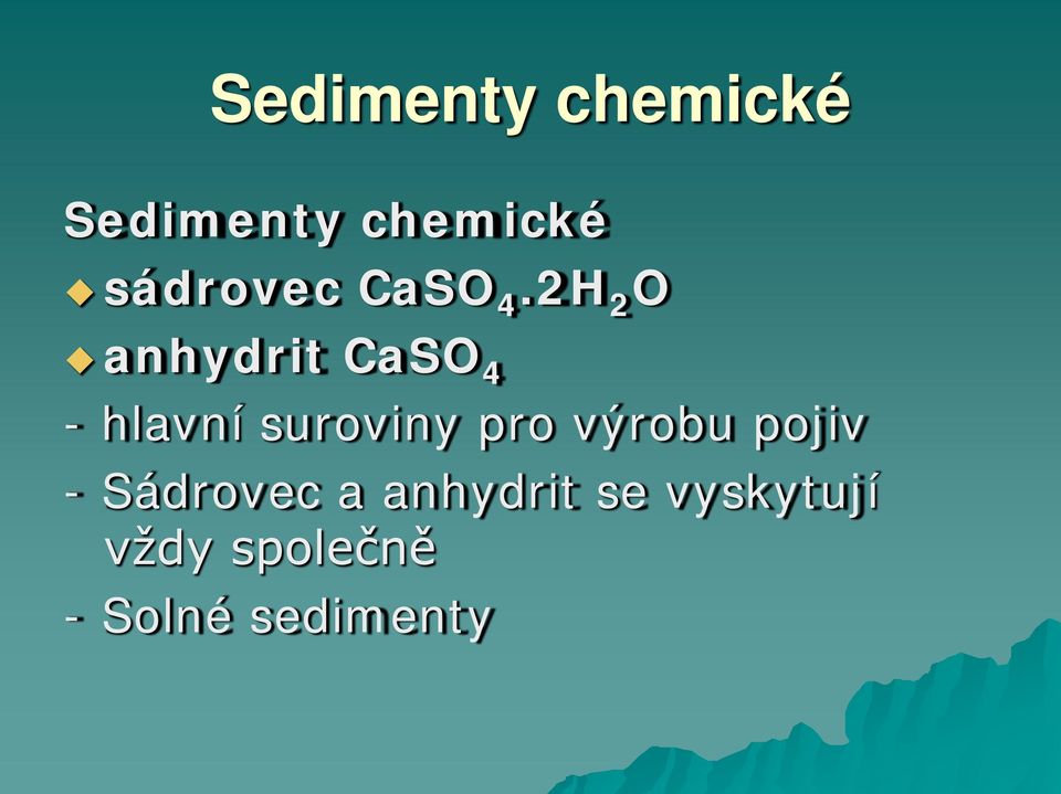 2H 2 O anhydrit CaSO 4 - hlavní suroviny pro