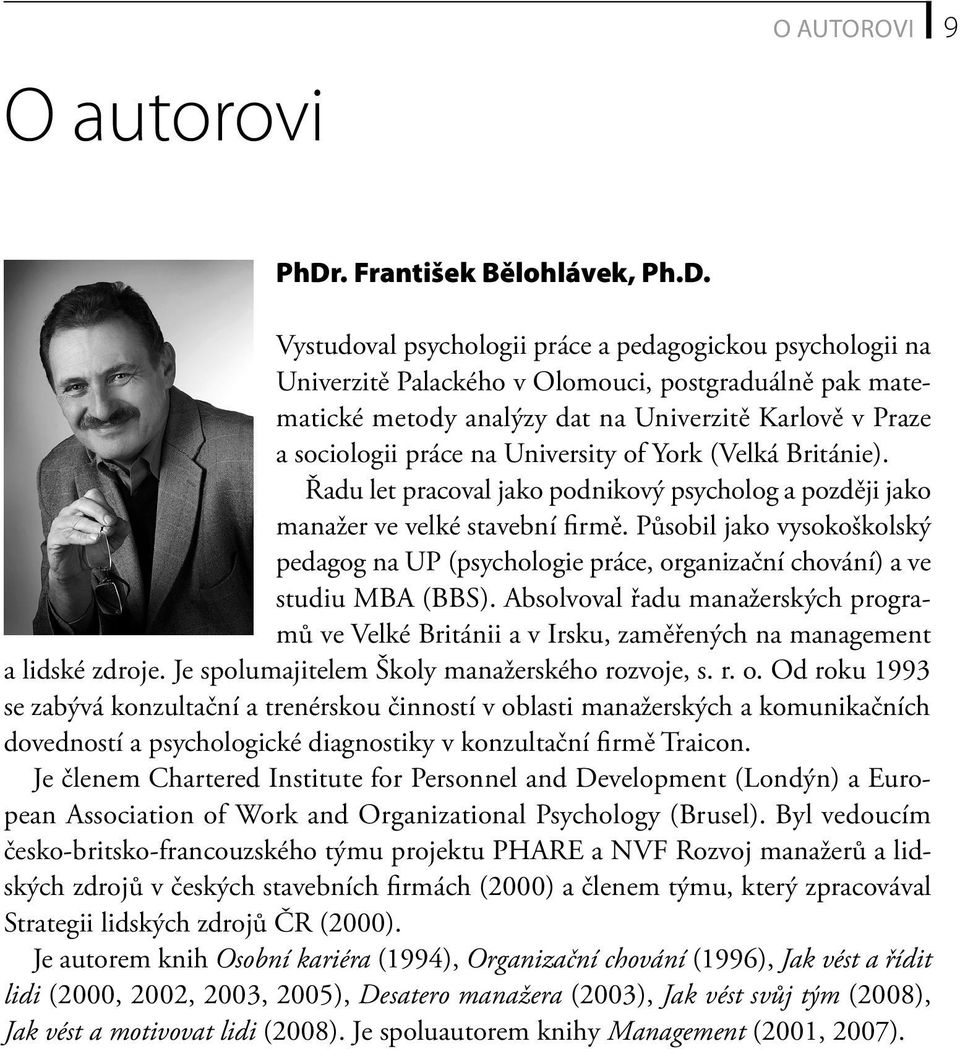 Vystudoval psychologii práce a pedagogickou psychologii na Univerzitě Palackého v Olomouci, postgraduálně pak matematické metody analýzy dat na Univerzitě Karlově v Praze a sociologii práce na