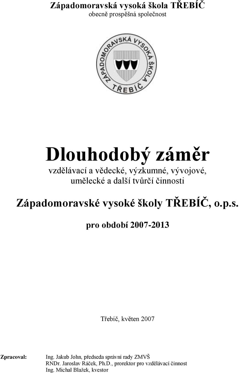 TŘEBÍČ, o.p.s. pro období 2007-2013 Třebíč, květen 2007 Zpracoval: Ing.