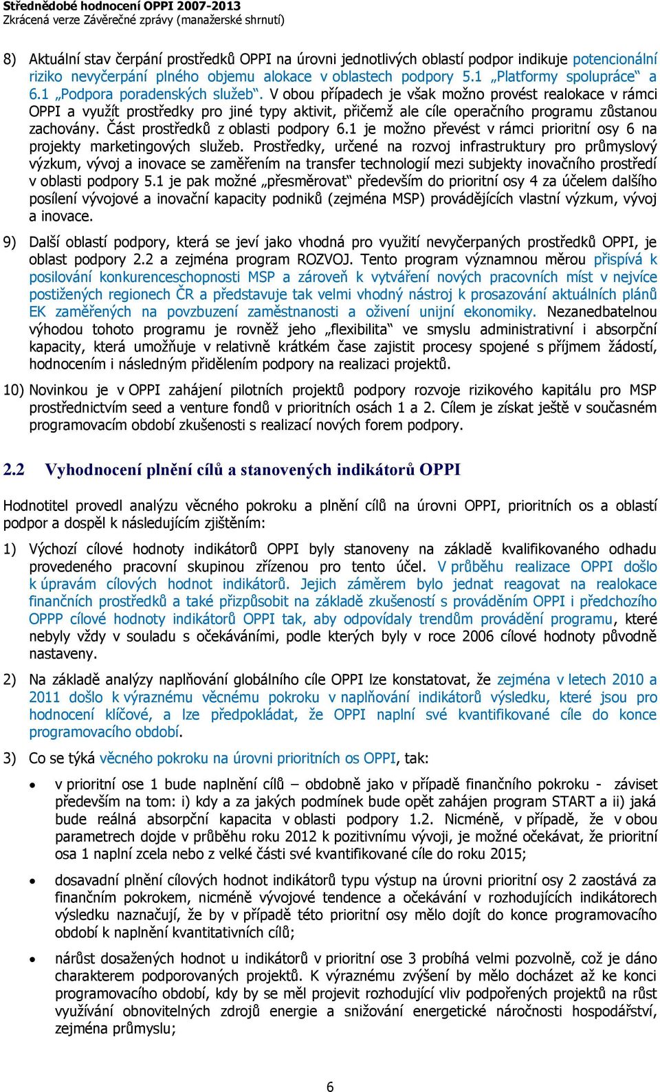 Část prostředků z oblasti podpory 6.1 je možno převést v rámci prioritní osy 6 na projekty marketingových služeb.