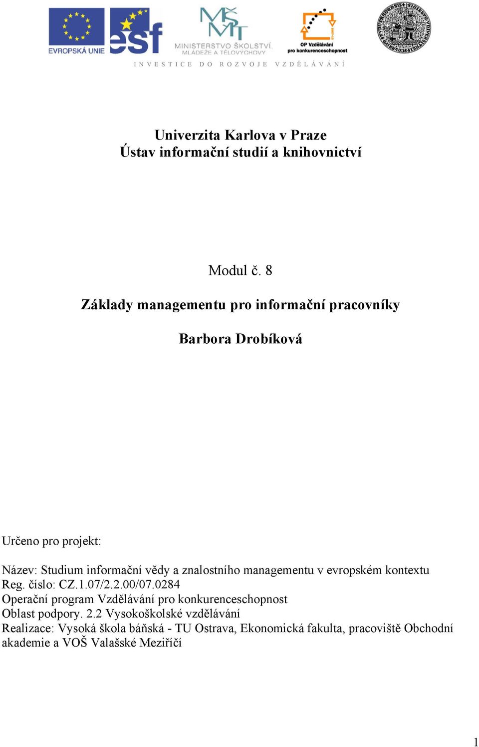 managementu v evropském kontextu Reg. číslo: CZ.1.07/2.2.00/07.