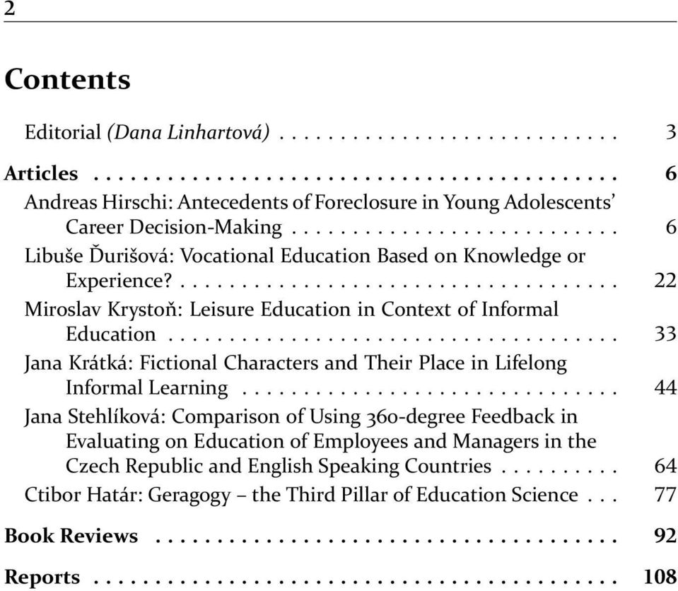 .................................... Jana Krátká: Fictional Characters and Their Place in Lifelong Informal Learning.