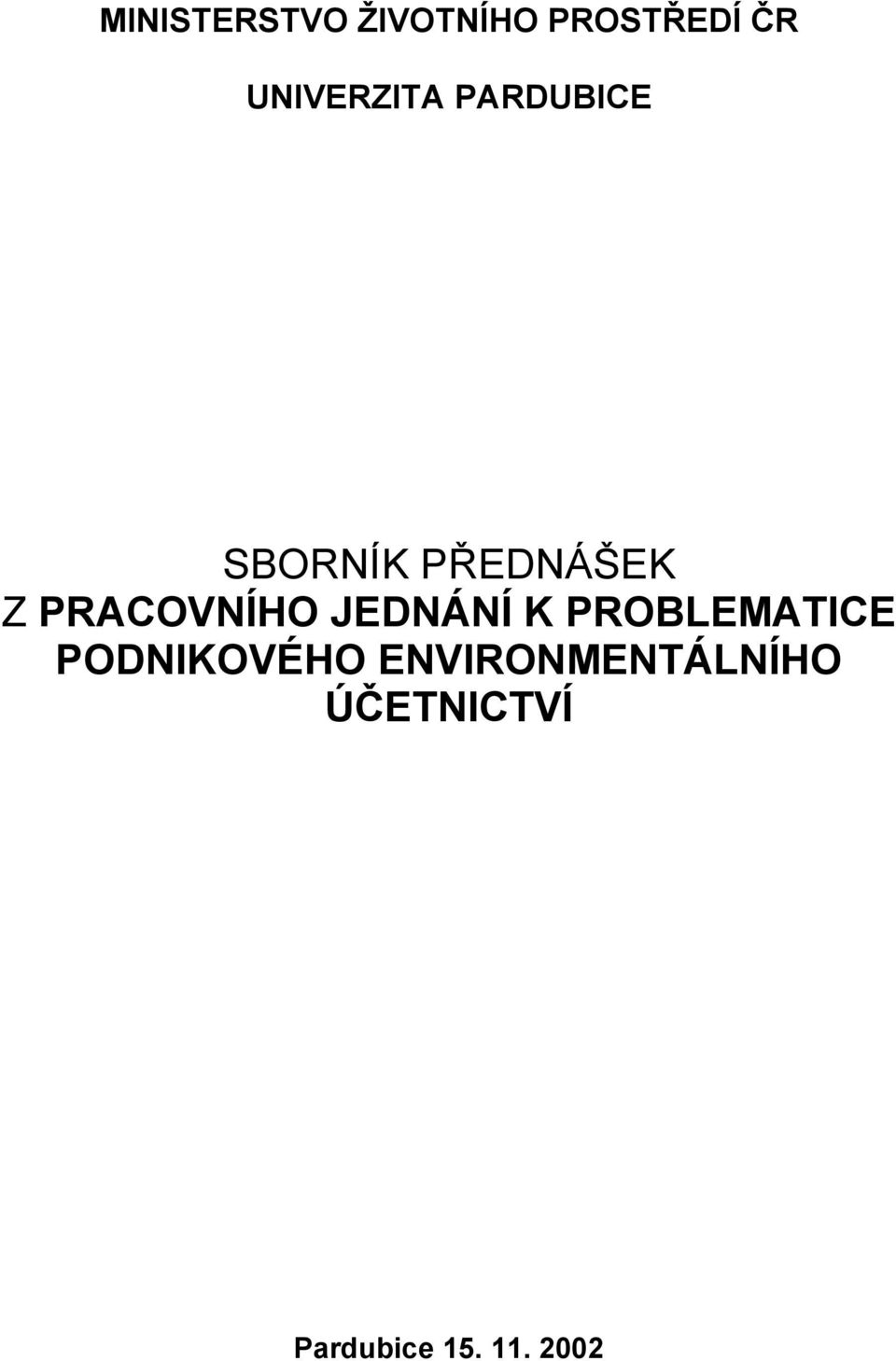 PRACOVNÍHO JEDNÁNÍ K PROBLEMATICE