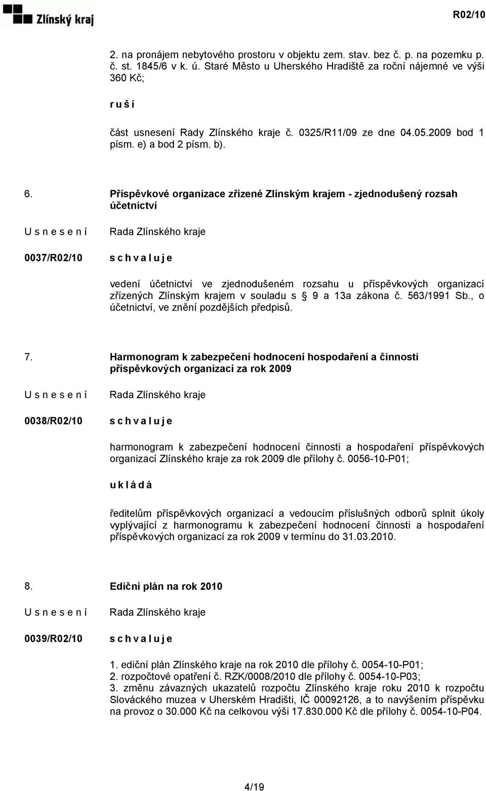 Příspěvkové organizace zřízené Zlínským krajem - zjednodušený rozsah účetnictví 0037/R02/10 vedení účetnictví ve zjednodušeném rozsahu u příspěvkových organizací zřízených Zlínským krajem v souladu s