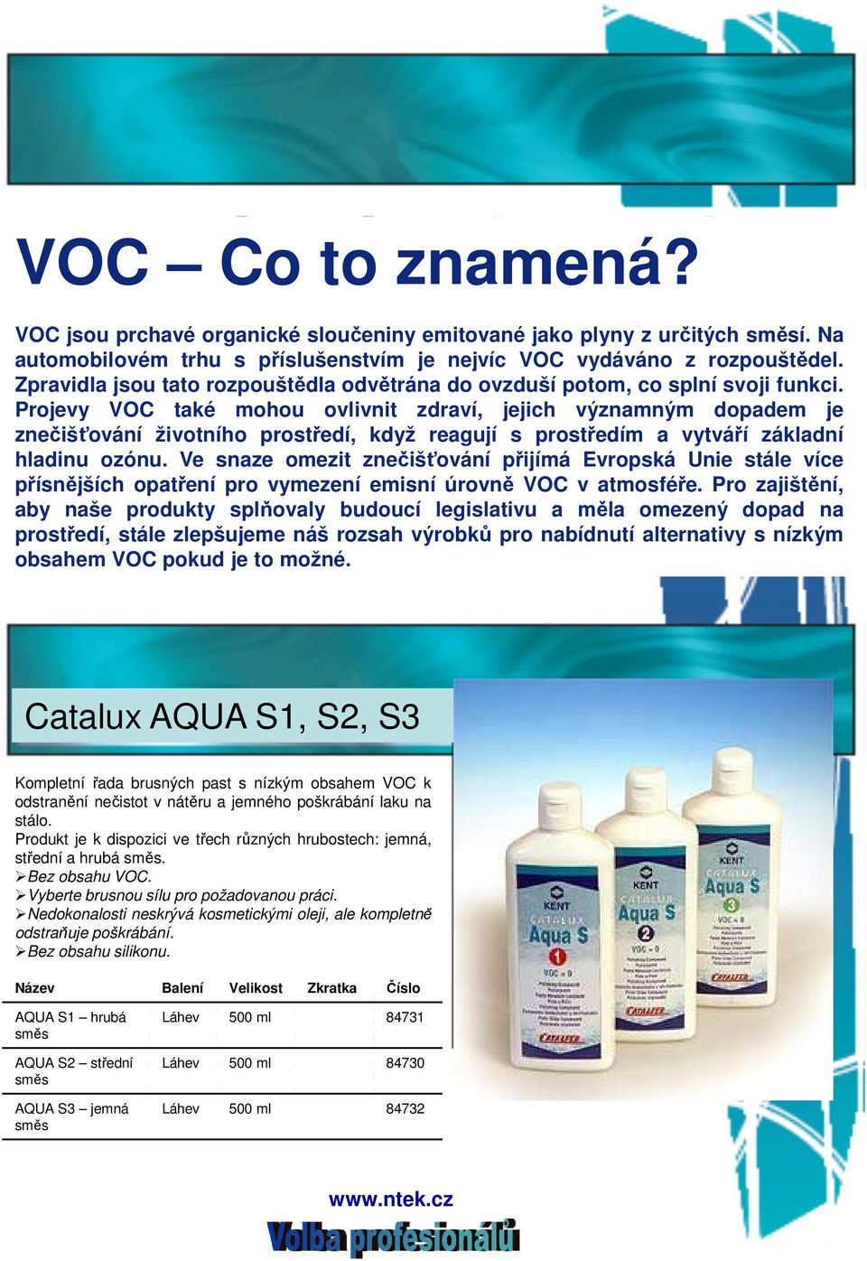 Projevy VOC také mohou ovlivnit zdraví, jejich významným dopadem je znečišťování životního prostředí, když reagují s prostředím a vytváří základní hladinu ozónu.