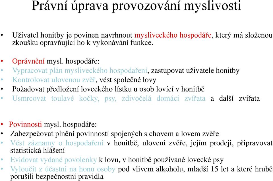 toulavé kočky, psy, zdivočelá domácí zvířata a další zvířata ící myslivosti Povinnosti mysl.