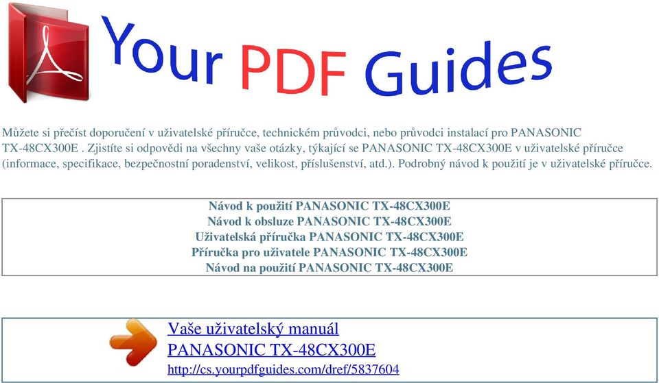 Zjistíte si odpovědi na všechny vaše otázky, týkající se v uživatelské příručce (informace, specifikace,