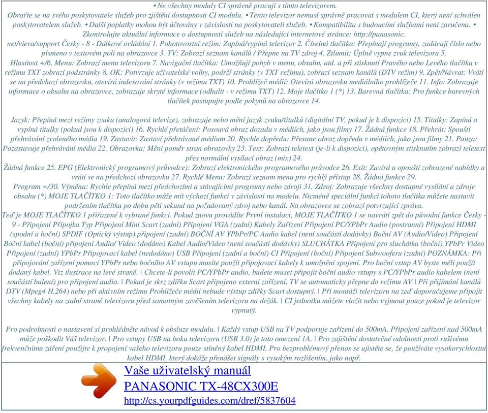 Kompatibilita s budoucími službami není zaručena. Zkontrolujte aktuální informace o dostupnosti služeb na následující internetové stránce: http://panasonic.