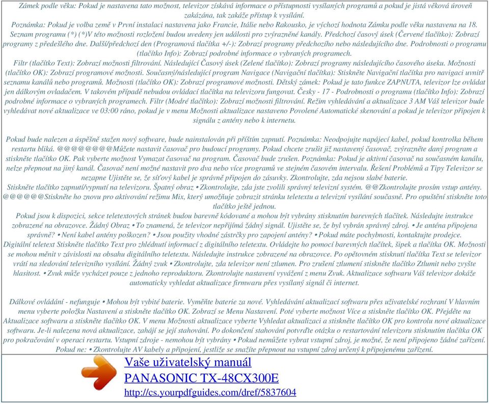 Seznam programu (*) (*)V této možnosti rozložení budou uvedeny jen události pro zvýrazněné kanály. Předchozí časový úsek (Červené tlačítko): Zobrazí programy z předešlého dne.