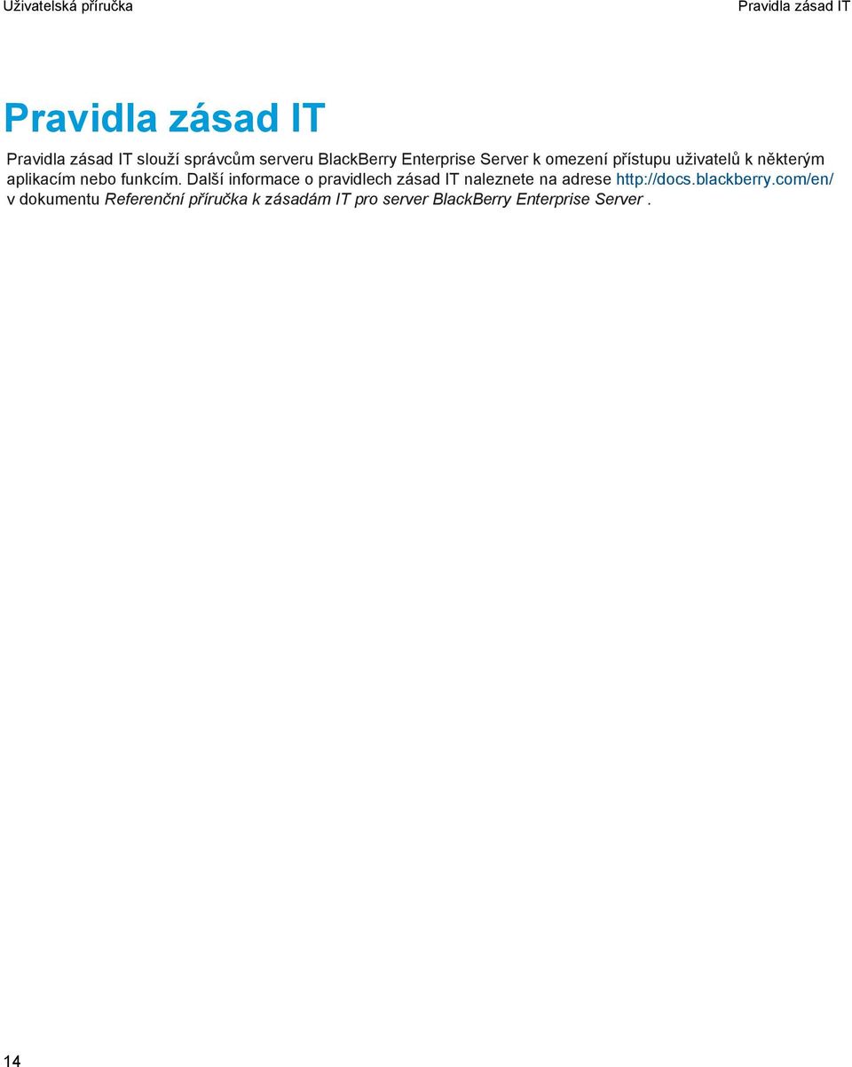 funkcím. Další informace o pravidlech zásad IT naleznete na adrese http://docs.