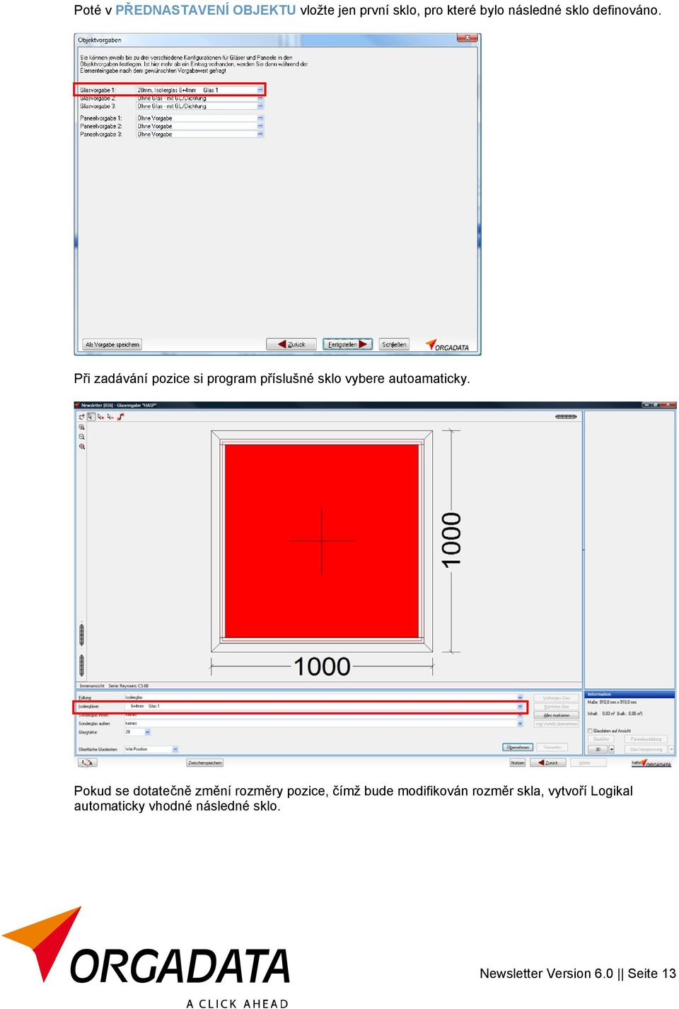 Při zadávání pozice si program příslušné sklo vybere autoamaticky.
