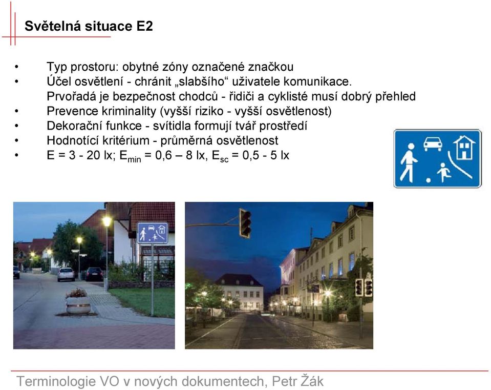 Prvořadá je bezpečnost chodců - řidiči a cyklisté musí dobrý přehled Prevence kriminality