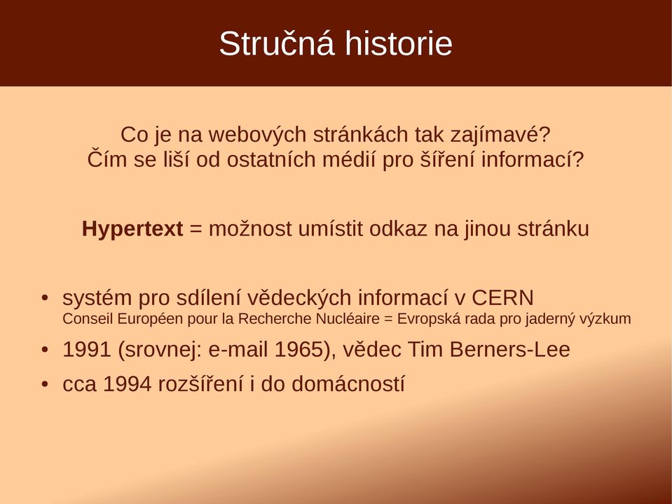 Hypertext = možnost umístit odkaz na jinou stránku systém pro sdílení vědeckých informací v