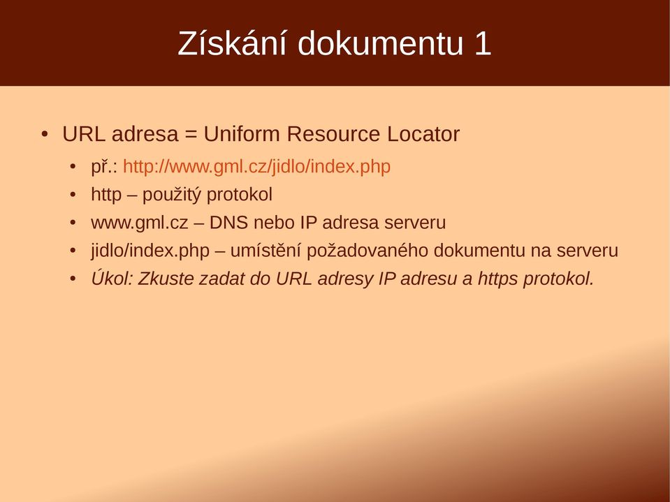 php umístění požadovaného dokumentu na serveru Úkol: Zkuste zadat do